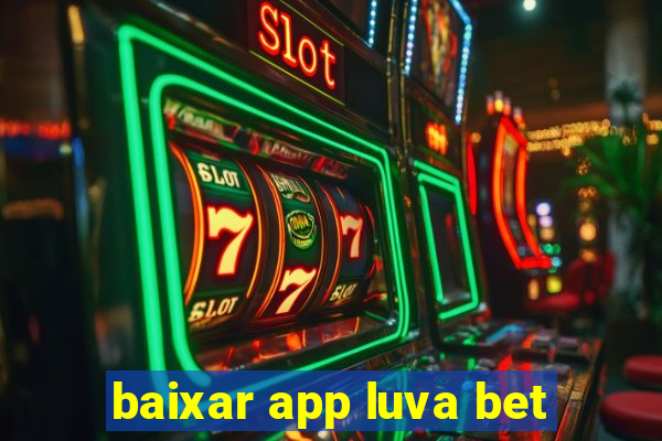 baixar app luva bet